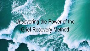 Uncovering the power of grief recovery